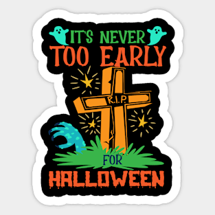 Funny It’s Never Too Early For Halloween Sticker